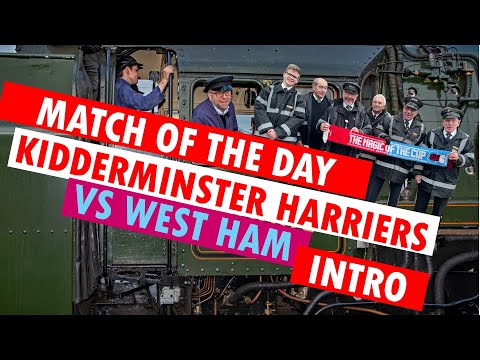 Match of the Day - FA Cup Kidderminster vs West Ham Introduction Severn Valley Railway 070222