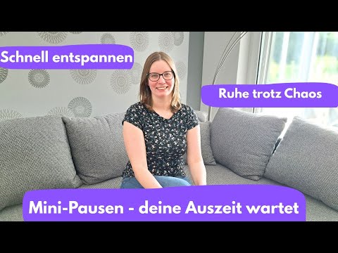 Mini-Pausen im Alltag - Schnell entspannen auch ohne Zeit✨