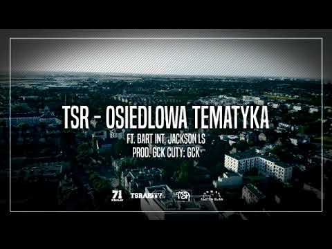 TSR - Osiedlowa tematyka ft. Bart INT, Jackson LS prod. GCK CUTY: GCK