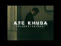 Aye Khuda Slowed And Reverb Murder 2 Emraan Hashmi SLow