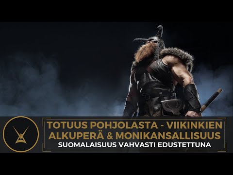 Totuus Pohjolasta : Viikinkien alkuperä & monikansallisuus | Suomalaisuus vahvasti edustettuna