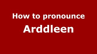 How to pronounce Arddleen