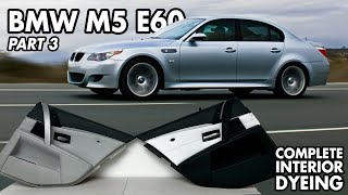 BMW M5 E60 Restoration Part 3: Changing Interior Color with Dye & Alcantara