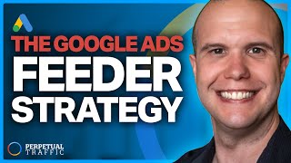 The Feeder Strategy: Because Your Campaign Deserves Better Friends | Perpetual Traffic EP 652