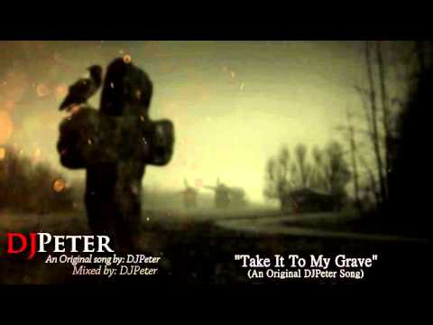 DJPeter Original - Take It To My Grave