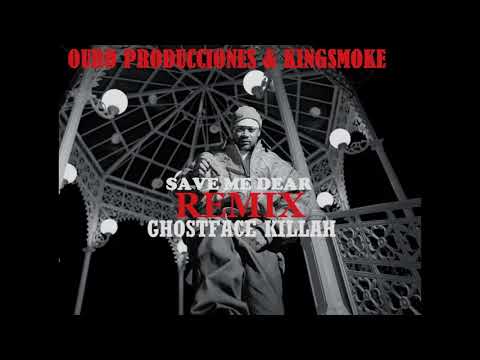 GHOSTFACE KILLAH -  Save me dear REMIX OURO PRODUCCIONES & KINGSMOKE