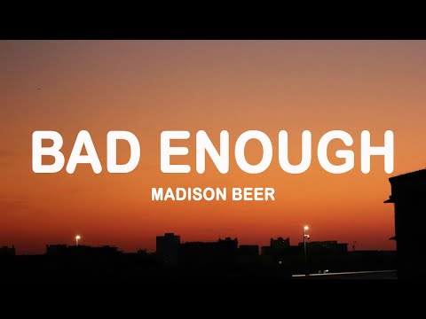 Madison Beer - Bad Enough (Lyrics)