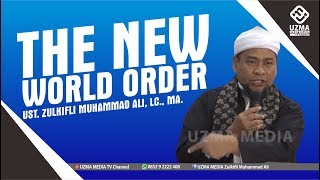 THE NEW WORLD ORDER | MEDAN | UST. ZULKIFLI MUHAMMAD ALI, LC., MA.