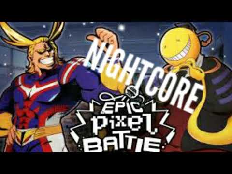 Nightcore - KoroSensei vs All-Might (Epic Pixel Battle)
