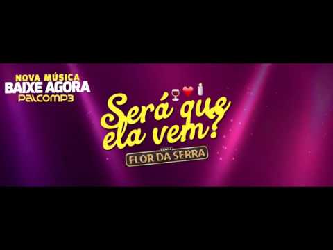 LANÇAMENTO | Será que ela vem -  Flor da Serra