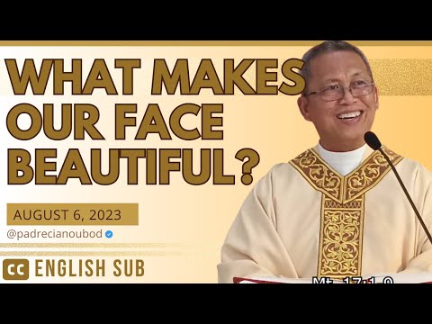 "What makes our face beautiful?" | August 6, 2023 Homily with English Subtitle