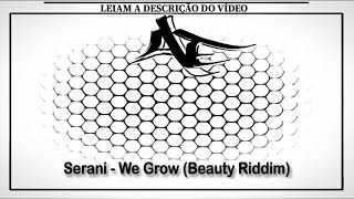 Serani - We Grow (Beauty Riddim)