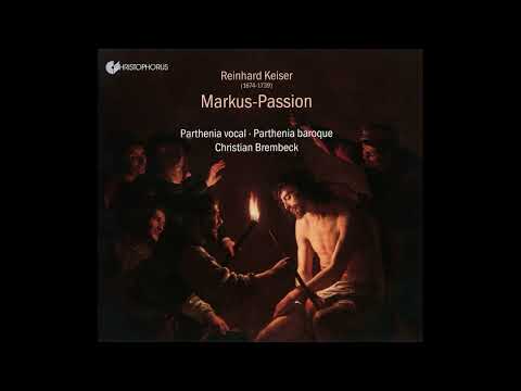 Reinhard Keiser (1674-1739) - Markus-Passion [Christian Brembeck]