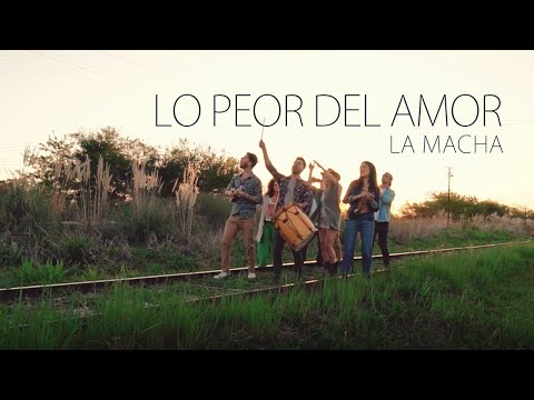 Lo Peor Del Amor - La Macha