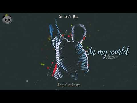Vietsub || IN MY WORLD - Seungri