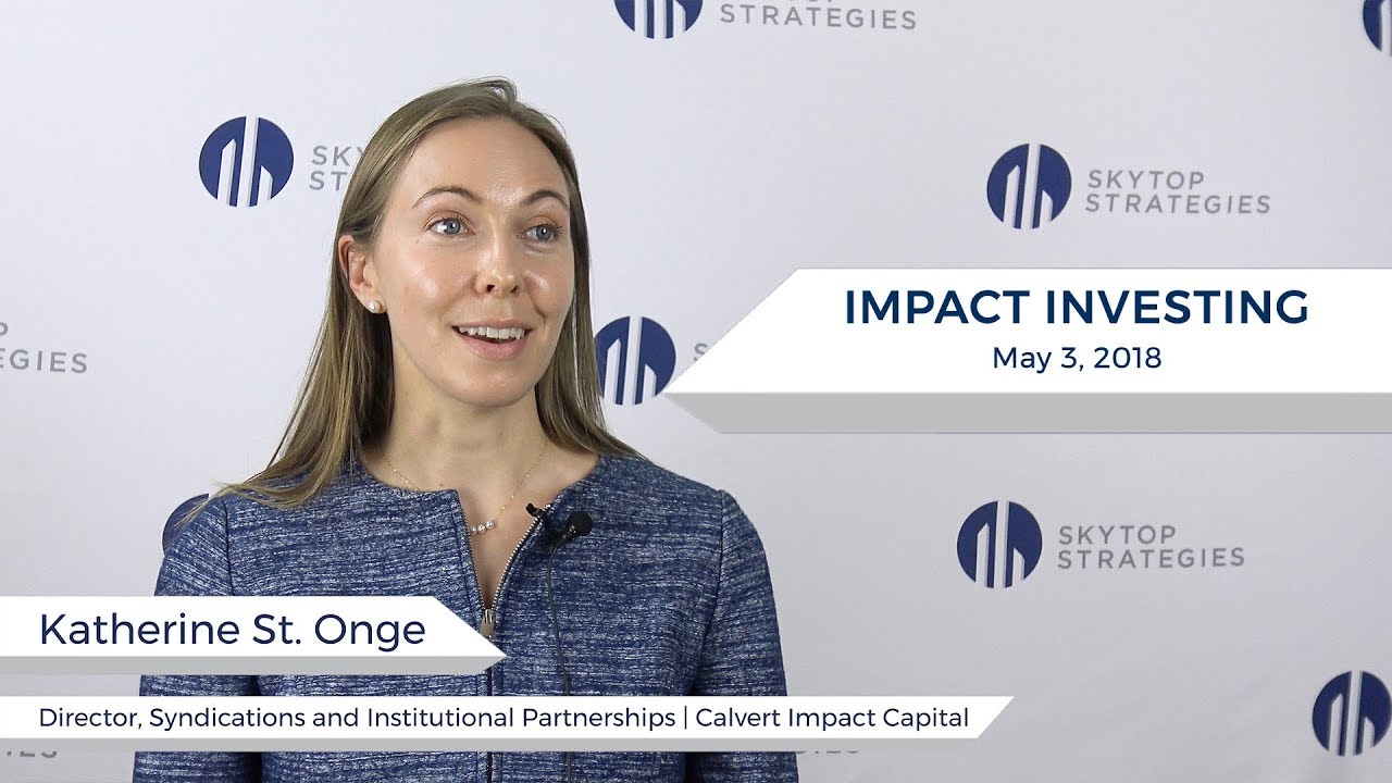 Katherine St. Onge of Calvert Impact Capital Talks Impact Investing & Blended Finance | Skytop Strat