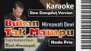 Download lagu Bukan Tak Mampu Karaoke Nada Cowok | Mirnawati Dewi | Slow Dangdut Version | SiKeCe | Lirik mp3