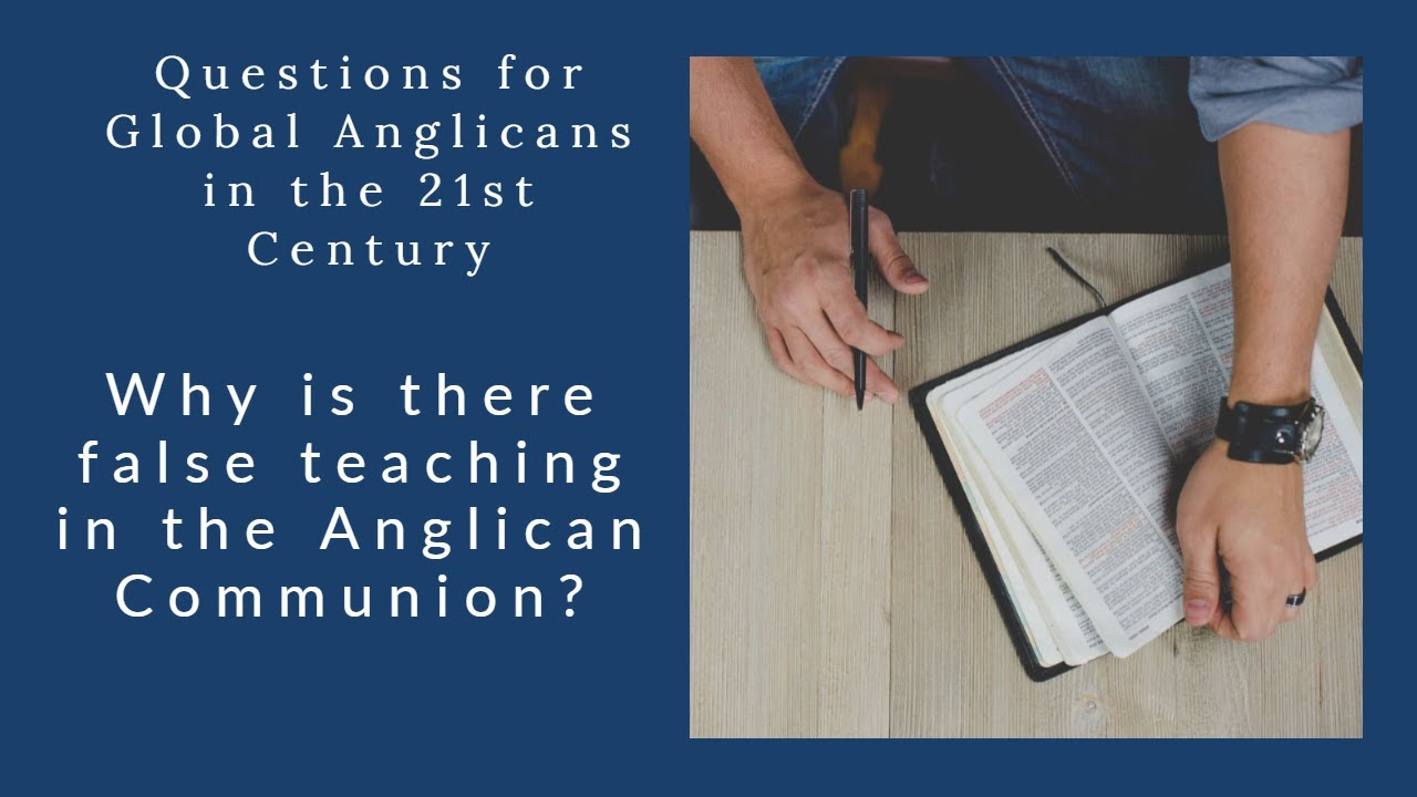 Why is there false teaching in the Anglican Communion?