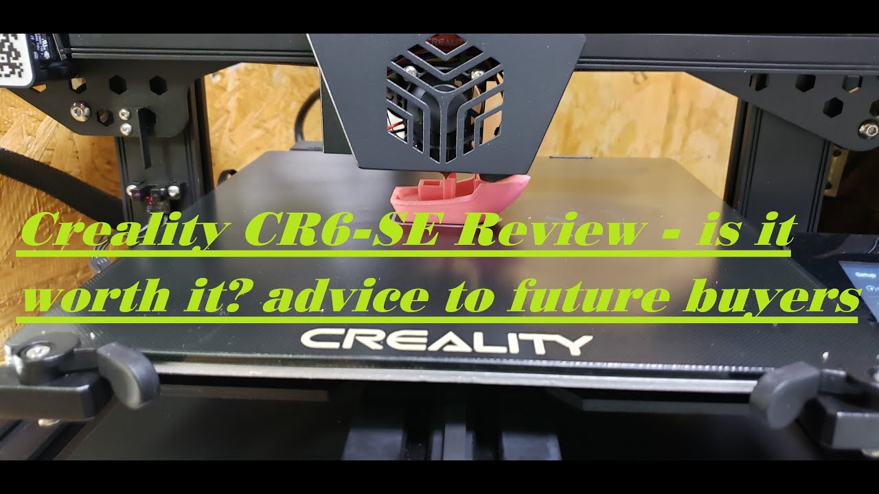 Creality CR6-SE 3D Printer in depth Review - is it worth it? and advice to future buyers