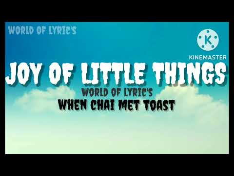 When Chai Met Toast - Joy of Little Things (Lyrics)