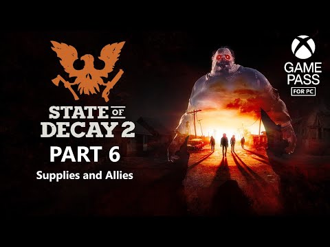 State of Decay 2 Gameplay Part 6 - Supplies and Allies