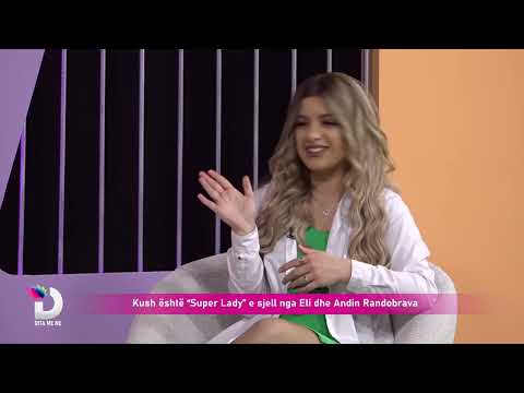Kush është “Super Lady” e sjell nga Eli dhe Andin Randobrava