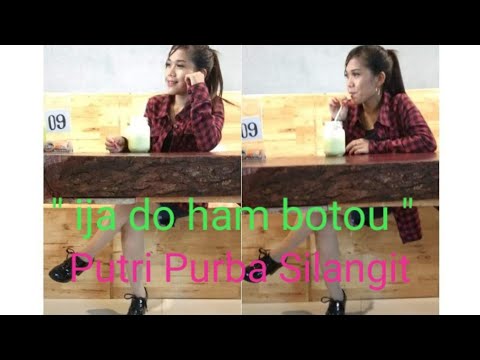 Putri Purba ~ ija Do Ham Botou ~ Cipt : Edi maison haloho