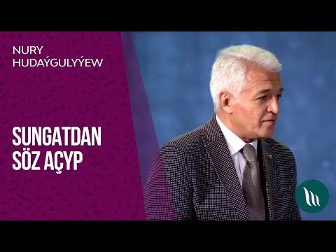 Sungatdan soz achyp - Nury Hudaygulyyew | 2019
