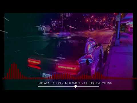 DJ PLAYASTATION x SMOKAMANE - OUTSIDE EVERYTHING