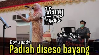 Download lagu Padiah diseso bayang-Boy sandy #Cover Vany Trusdila || Live Khiansa Prosound Community mp3