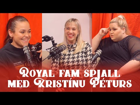 Royal fam spjall með Kristínu Péturs