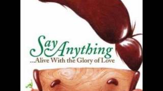 Say Anything - Alive With The Glory of Love