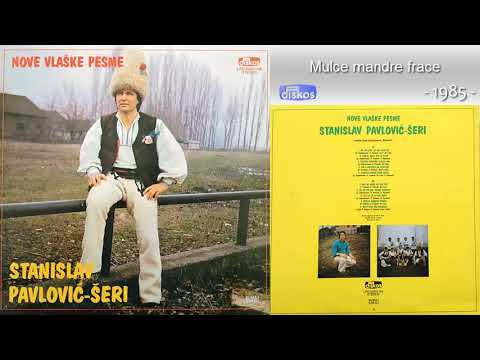 Stanislav Pavlovic Seri - Mulce mandre frace - (Audio 1985)