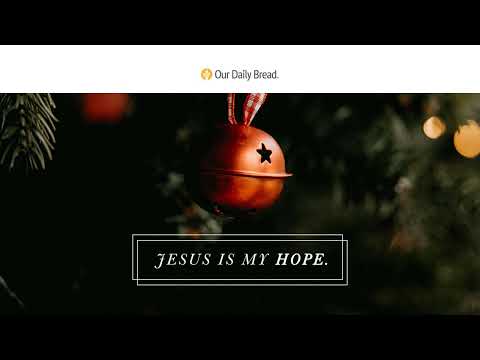 I Heard the Bells | Audio Reading | Our Daily Bread Devotional | December 12, 2022