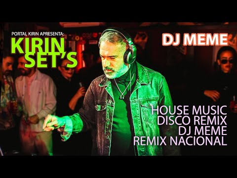 Kirin Sets EP 26: House Music / Disco remix / Dj Meme  / Remix nacional /c/ Dj Meme