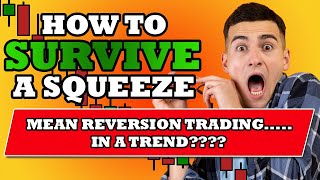 How To Survive a Squeeze While Trading Mean Reversion In A Trend