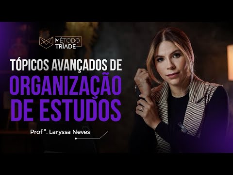 Tópicos avançados de Organização de Estudos - Laryssa Neves