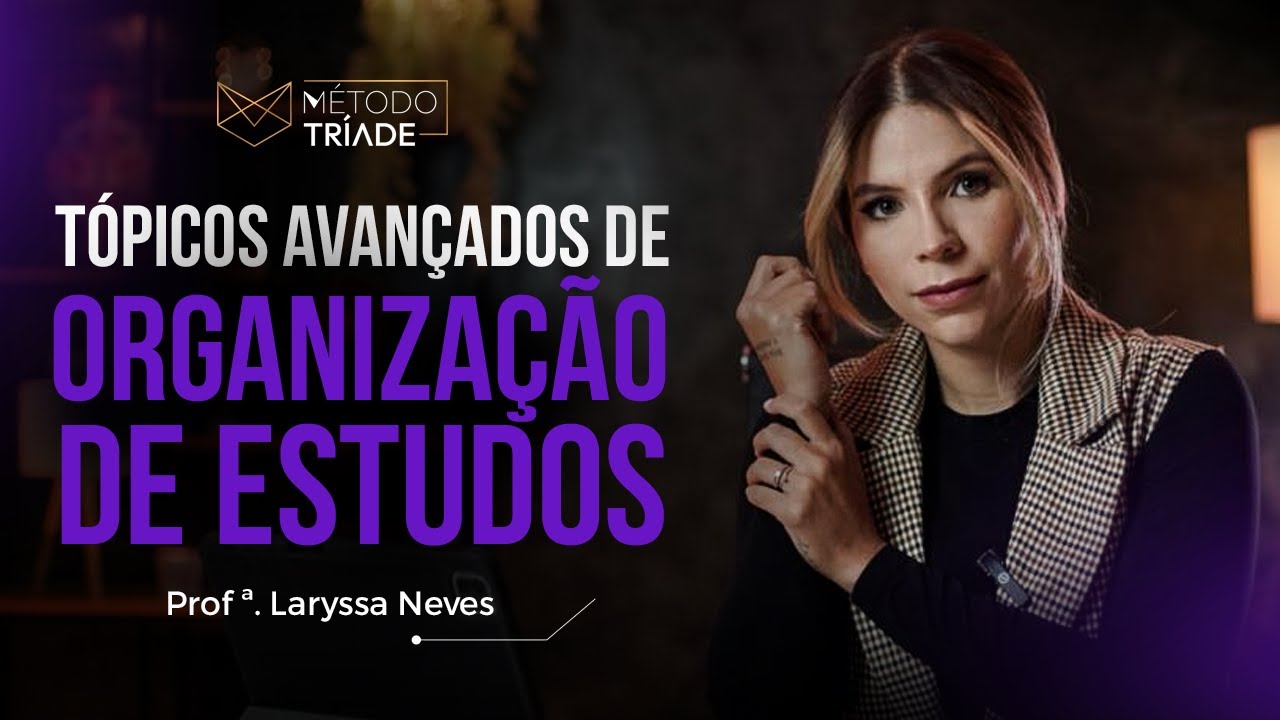Tópicos avançados de Organização de Estudos - Laryssa Neves