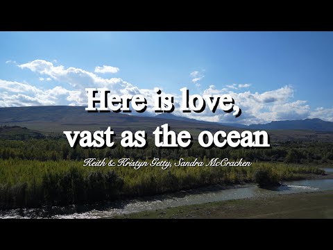 Here is Love, vast as the ocean _ Keith & Kristyn Getty, Sandra McCracken