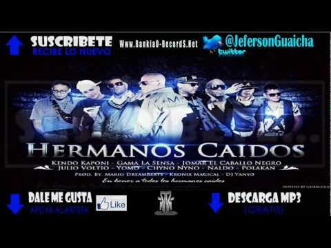 Hermanos Caidos - Kendo Kaponi Ft. Gama, Jomar, Julio Voltio, Yomo, Chyno Nyno, Naldo, Polakan