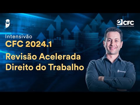Intensivão CFC - Revisão Acelerada Direito do Trabalho - Prof. Antônio Daud