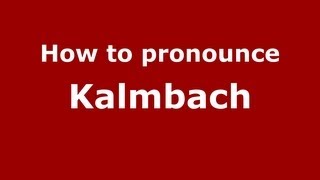 How to pronounce Kalmbach