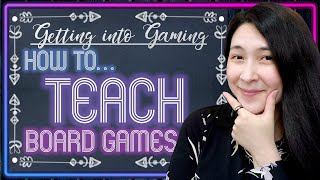 Getting Into Gaming #3 👩🏻‍🏫 | How to Teach  Board Games 👩🏻‍🎓