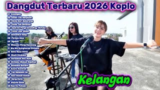 Download lagu Dangdut Koplo Terbaru 2026 Full Album | Kelangan, Cinta Dari Seberang 🔥 Paling Populer mp3