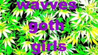 goth girls by wavves