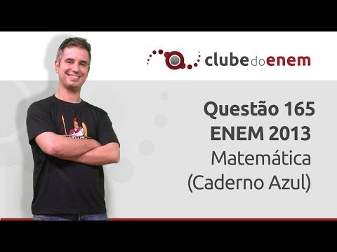 Questão 165 ENEM 2013 Matemática (Caderno Azul) - Clube do Enem