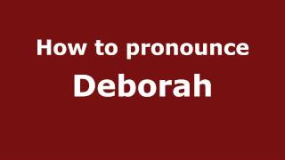 How to pronounce Deborah