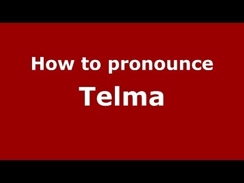 How to pronounce Telma