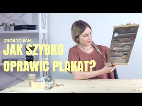 Jak szybko oprawić plakat?