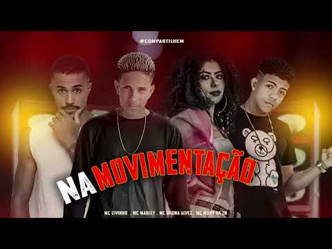 MC MARLEY, MC MURY DA ZN, MC LIVINHO E BRUNA ALVES - NA MOVIMENTAÇÃO (REMIX BREGAFUNK)